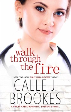 Walk Through the Fire (Finley Creek, #10) (eBook, ePUB) - Brookes, Calle J.