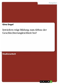 Inwiefern trägt Bildung zum Abbau der Geschlechterungleichheit bei? - Engel, Gina