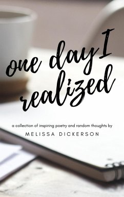 Cover One Day I Realized: A Collection of Inspiring Poetry and Random Thoughts (eBook, ePUB)