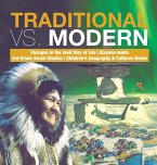 Traditional vs. Modern   Changes in the Inuit Way of Life   Alaskan Inuits   3rd Grade Social Studies   Children's Geography & Cultures Books