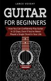 Guitar for Beginners: How You Can Confidently Play Guitar In 10 Days, Even If You've Never Played a Single Chord In Your Life (eBook, ePUB)
