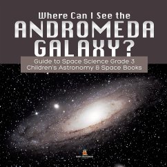 Where Can I See the Andromeda Galaxy? Guide to Space Science Grade 3     Children's Astronomy & Space Books - Baby