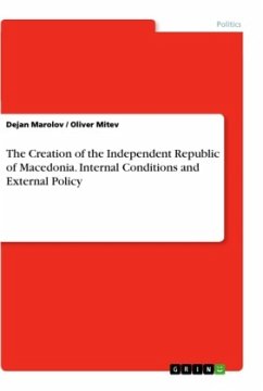 The Creation of the Independent Republic of Macedonia. Internal Conditions and External Policy