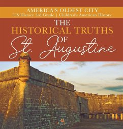 The Historical Truths of St. Augustine   America's Oldest City   US History 3rd Grade   Children's American History - Baby