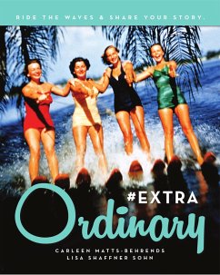 #EXTRAOrdinary: Ride the Waves & Share Your Story. (eBook, ePUB) - Matts-Behrends, Carleen; Sohn, Lisa Shaffner