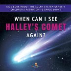 When Can I See Halley's Comet Again?   Kids Book About the Solar System Grade 4   Children's Astronomy & Space Books