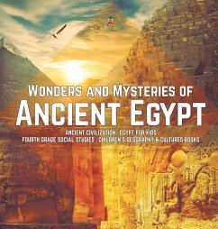 Wonders and Mysteries of Ancient Egypt   Ancient Civilization   Egypt for Kids   Fourth Grade Social Studies   Children's Geography & Cultures Books - Baby