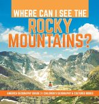 Where Can I See the Rocky Mountains?   America Geography Grade 3   Children's Geography & Cultures Books
