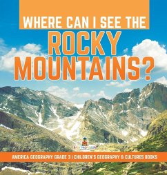 Where Can I See the Rocky Mountains?   America Geography Grade 3   Children's Geography & Cultures Books - Baby