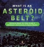 What is an Asteroid Belt?   Universe Book for Kids Grade 4   Children's Astronomy & Space Books