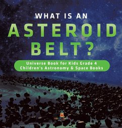 What is an Asteroid Belt?   Universe Book for Kids Grade 4   Children's Astronomy & Space Books - Baby