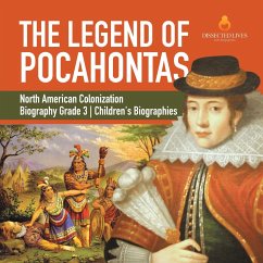 The Legend of Pocahontas   North American Colonization   Biography Grade 3   Children's Biographies - Dissected Lives
