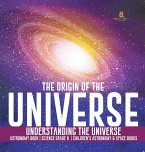The Origin of the Universe   Understanding the Universe   Astronomy Book   Science Grade 8   Children's Astronomy & Space Books