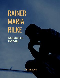 Auguste Rodin (Vollständige Ausgabe) - Rilke, Rainer Maria