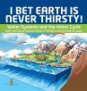 I Bet Earth is Never Thirsty!   Water... - Bild 1