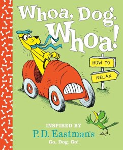 Whoa, Dog. Whoa! How to Relax: Inspired by P.D. Eastman's Go, Dog. Go! - Eastman, P. D.