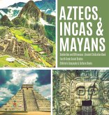 Aztecs, Incas & Mayans   Similarities and Differences   Ancient Civilization Book   Fourth Grade Social Studies   Children's Geography & Cultures Books