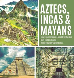 Aztecs, Incas & Mayans   Similarities and Differences   Ancient Civilization Book   Fourth Grade Social Studies   Children's Geography & Cultures Books - Baby