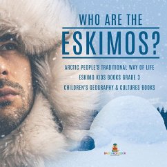 Who are the Eskimos?   Arctic People's Traditional Way of Life   Eskimo Kids Books Grade 3   Children's Geography & Cultures Books - Baby