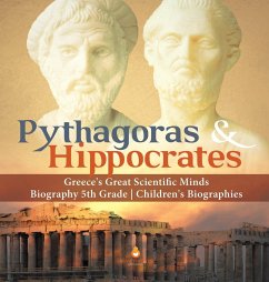 Pythagoras & Hippocrates   Greece's Great Scientific Minds   Biography 5th Grade   Children's Biographies - Dissected Lives