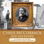 Cyrus McCormick and His Reaper   U.S. Economy in the mid-1800s   Biography 5th Grade   Children's Biographies