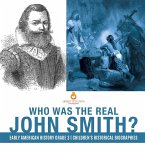 Who Was the Real John Smith?   Early American History Grade 3   Children's Historical Biographies