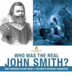 Who Was the Real John Smith?   Early American History Grade 3   Children's Historical Biographies - Dissected Lives