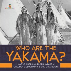 Who Are the Yakama?   Native American People Grade 4   Children's Geography & Cultures Books - Baby
