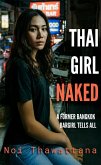 Thai Girl Naked: A Former Bangkok Bargirl Tells All (eBook, ePUB)