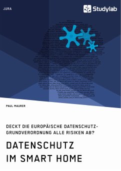 Datenschutz im Smart Home. Deckt die europäische Datenschutz-Grundverordnung alle Risiken ab? (eBook, PDF) - Maurer, Paul