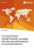 Zukunftsfähige Lösungen für den Zahlungsverkehr im digitalen Kontext. Welche neuen Anforderungen stellen Kunden an ihre Bank? (eBook, PDF)