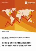 Chinesische Beteiligungen an deutschen Unternehmen. Risiken und Chancen für den Industriestandort Deutschland (eBook, PDF)