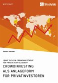 Crowdinvesting als Anlageform für Privatinvestoren. Lohnt sich ein Crowdinvestment für private Kapitalgeber? (eBook, PDF)