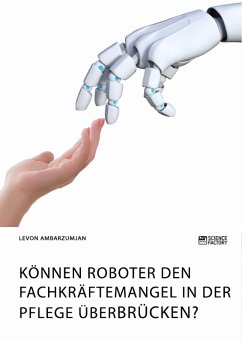 Können Roboter den Fachkräftemangel in der Pflege überbrücken? (eBook, PDF)