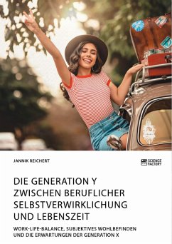 Die Generation Y zwischen beruflicher Selbstverwirklichung und Lebenszeit. Work-Life-Balance, subjektives Wohlbefinden und die Erwartungen der Generation X (eBook, PDF)