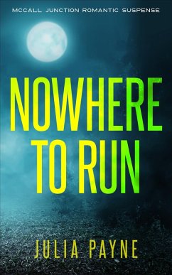 Nowhere to Run (McCall Junction Romantic Suspense, #1) (eBook, ePUB) - Payne, Julia