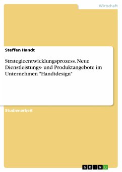 Strategieentwicklungsprozess. Neue Dienstleistungs- und Produktangebote im Unternehmen "Handtdesign" (eBook, PDF)