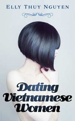 Dating Vietnamese Women (My Saigon, #7) (eBook, ePUB) - Nguyen, Elly Thuy