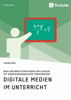 Digitale Medien im Unterricht. Neue Unterrichtsmethoden für Schüler mit sonderpädagogischem Förderbedarf (eBook, PDF)