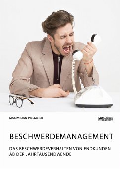 Beschwerdemanagement. Das Beschwerdeverhalten von Endkunden ab der Jahrtausendwende (eBook, PDF) - Pielmeier, Maximilian