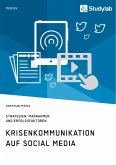 Krisenkommunikation auf Social Media. Strategien, Maßnahmen und Erfolgsfaktoren (eBook, PDF)
