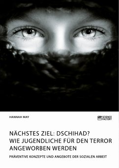 Nächstes Ziel: Dschihad? Wie Jugendliche für den Terror angeworben werden (eBook, PDF) - May, Hannah