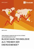 Blockchain-Technologie als Treiber der Energiewende? Erneuerbare Energien und Digitalisierung in der Energiewirtschaft (eBook, PDF)