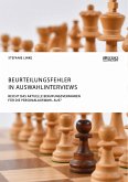 Beurteilungsfehler in Auswahlinterviews. Reicht das aktuelle Berufungsverfahren für die Personalauswahl aus? (eBook, PDF)