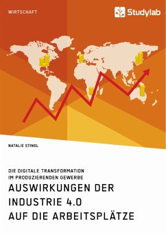 Auswirkungen der Industrie 4.0 auf die Arbeitsplätze. Die digitale Transformation im produzierenden Gewerbe (eBook, ePUB) - Stingl, Natalie