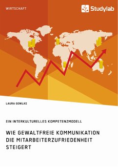 Wie gewaltfreie Kommunikation die Mitarbeiterzufriedenheit steigert. Ein interkulturelles Kompetenzmodell (eBook, PDF) - Genilke, Laura