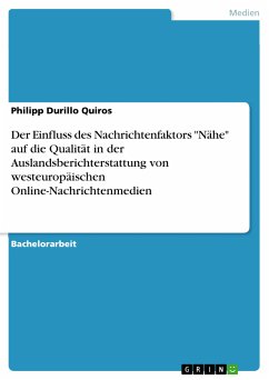 Der Einfluss des Nachrichtenfaktors &quote;Nähe&quote; auf die Qualität in der Auslandsberichterstattung von westeuropäischen Online-Nachrichtenmedien (eBook, PDF)