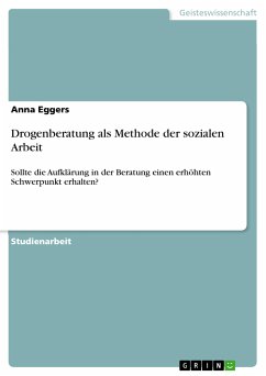 Drogenberatung als Methode der sozialen Arbeit (eBook, PDF) - Eggers, Anna