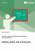 Amokläufe an Schulen. Ursachen sowie Maßnahmen zur Prävention und Intervention (eBook, PDF)