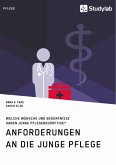 Anforderungen an die Junge Pflege. Welche Wünsche und Bedürfnisse haben junge Pflegebedürftige? (eBook, PDF)